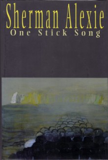 One Stick Song - Sherman Alexie