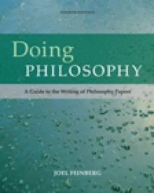 Doing Philosophy: A Guide to the Writing of Philosophy Papers - Joel Feinberg, Russ Shafer-Landau