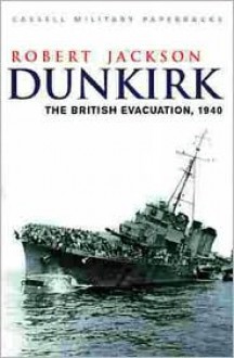 Dunkirk: The British Evacuation, 1940 (Cassell Military Paperbacks) - Robert Jackson