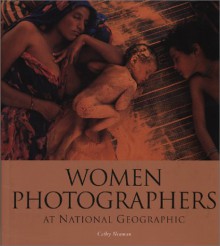 Women Photographers at National Geographic - Cathy Newman, Tipper Gore
