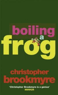 Boiling A Frog - Christopher Brookmyre