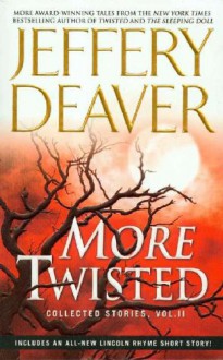 More Twisted: Collected Stories, Vol. II - Jeffery Deaver