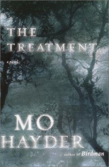 The Treatment: A Novel - Mo Hayder