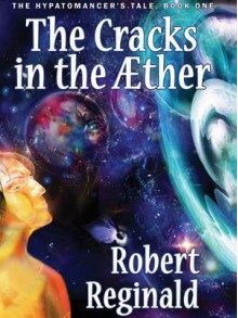 The Cracks in the Aether - Robert Reginald