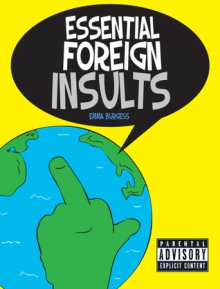 The Little Book of Essential Foreign Insults. Emma Burgess - Emma Burgess