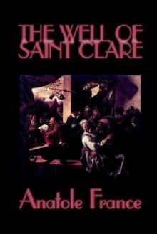 The Well of Saint Clare - Anatole France