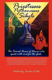 Priestesses Pythonesses Sibyls - The Sacred Voices of Women Who Speak with and for the Gods - Sorita D'este, Cathryn Orchard, Kim Huggens, Caroline Tully, Naomi Ozaniec, Janet Farrar, Jacqui Woodward-Smith, Katie Gerrard, Yvonne Aburrow, Vivienne O'Regan