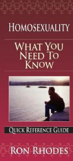 Homosexuality: What You Need to Know Quick Reference Guide - Ron Rhodes