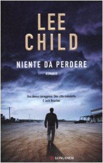 Niente da perdere (Jack Reacher, #12) - Adria Tissoni, Lee Child