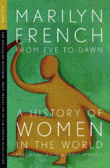 From Eve to Dawn: A History of Women in the World, Vol. 2 - Marilyn French, Margaret Atwood