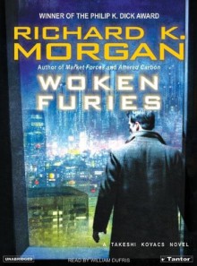 Woken Furies - Richard K. Morgan, William Dufris