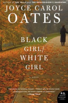 Black Girl/White Girl - Joyce Carol Oates