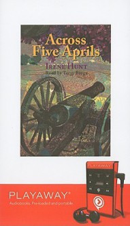 Across Five Aprils [With Headphones] - Irene Hunt, Terry Bregy