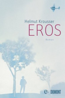 Eros: Roman (German Edition) - Helmut Krausser