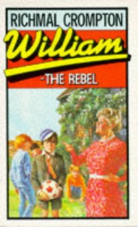 William The Rebel - Richmal Crompton