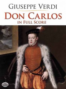 Don Carlos in Full Score - Giuseppe Verdi, Opera and Choral Scores