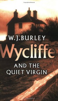 Wycliffe and the Quiet Virgin - W.J. Burley