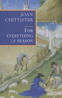 For Everything a Season - Joan D. Chittister