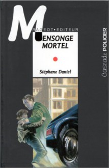 Mensonge mortel - Stéphane Daniel