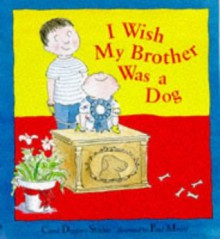 I Wish My Brother Was a Dog (Picture Books) - Carol Diggory Shields