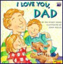 I Love You Dad - Iris Hiskey Arno, Joan Holub