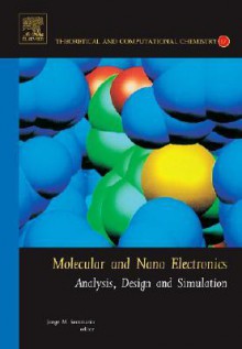 Molecular and Nano Electronics: Analysis, Design and Simulation - Jorge M. Seminario