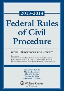 Federal Rules of Civil Procedure with Resources for Study, 2013-2014 Statutory Supplement - Subrin