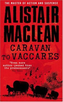 CARAVAN TO VACCARES - Alistair MacLean