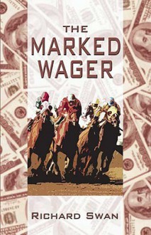 The Marked Wager - Richard Swan