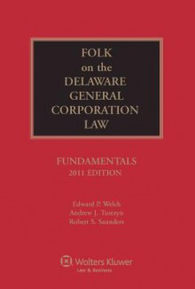 Folk on the Delaware General Corporation Law: Fundamentals, 2008 Edition - Welch, Andrew J. Turezyn, Robert S. Saunders