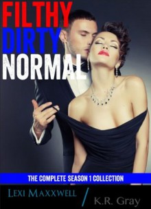 Filthy Dirty Normal: The Complete Season 1 Collection - Lexi Maxxwell, K.R. Gray