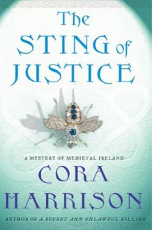 The Sting of Justice: A Mystery of Medieval Ireland (Mysteries of Medieval Ireland) - Cora Harrison