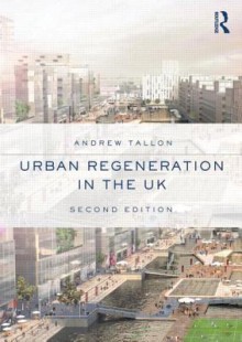 Urban Regeneration in the UK - Andrew Tallon