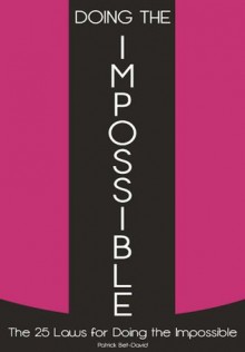 Doing The Impossible: The 25 Laws for Doing The Impossible - Patrick Bet-David