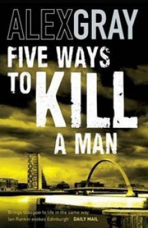 Five Ways To Kill A Man - Alex Gray