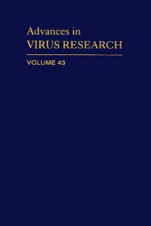 Advances In Virus Research, Volume 43 - Karl Maramorosch