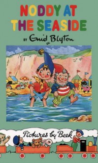 Noddy at the Seaside (Noddy Classic Library) - Enid Blyton