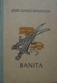 Banita.(Czasy Stefana Batorego). - Józef Ignacy Kraszewski