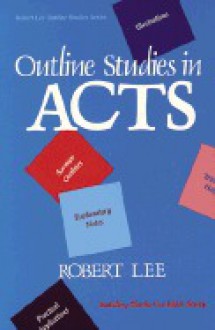 Outline Studies in Acts - Robert Lee