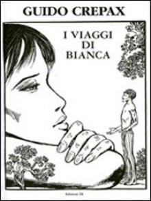 I viaggi di Bianca - Guido Crepax