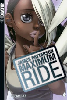 Maximum Ride, Vol. 4 - James Patterson, NaRae Lee