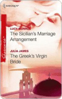 The Sicilian's Marriage Arrangement & The Greek's Virgin Bride - Lucy Monroe, Julia James