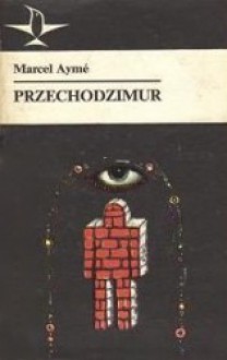 Przechodzimur - Marcel Aymé, Maria Ochab