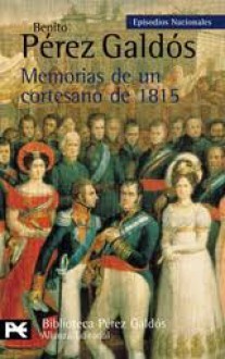 Memorias de un cortesano de 1815 - Benito Pérez Galdós