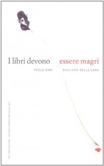 I libri devono essere magri - Paolo Nori, Giuliano Della Casa