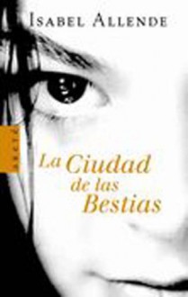 La Ciudad de Las Bestias - Isabel Allende