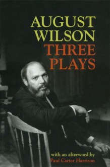 August Wilson: Three Plays - August Wilson