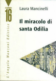 Il miracolo di santa Odilia - Laura Mancinelli