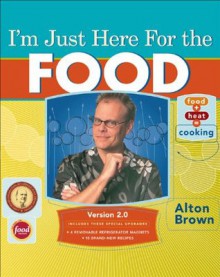 I'm Just Here for the Food: Version 2.0 - Alton Brown