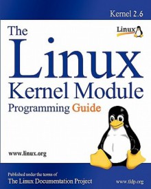 The Linux Kernel Module Programming Guide - Peter Jay Salzman, Ori Pomerantz, Michael Burian